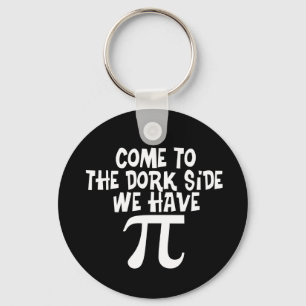 Come to the Dork Side...We have PI Keychain