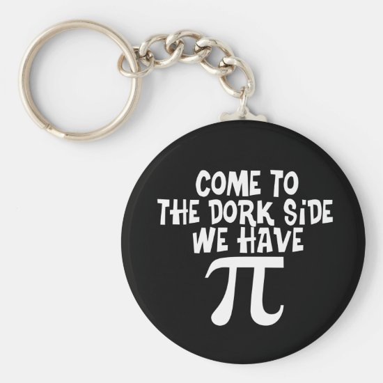 Come to the Dork Side...We have PI Keychain