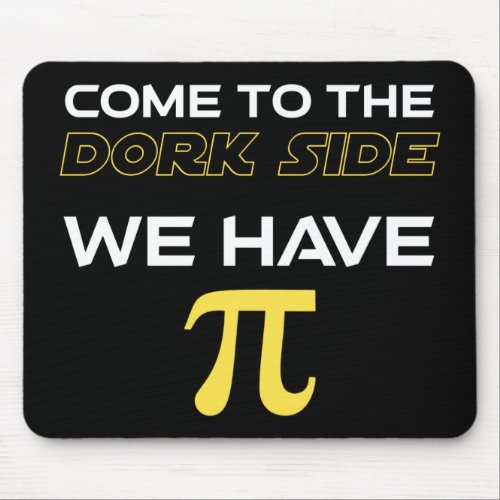 Come To The Dork Side We Have Pi Mouse Pad