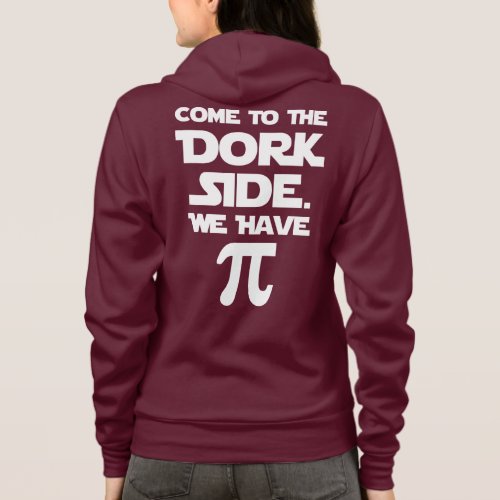 Come To The Dork Side We Have Pi Pie Hoodie