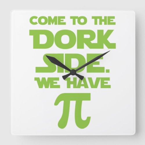 Come To The Dork Side We Have Pi Pie Square Wall Clock