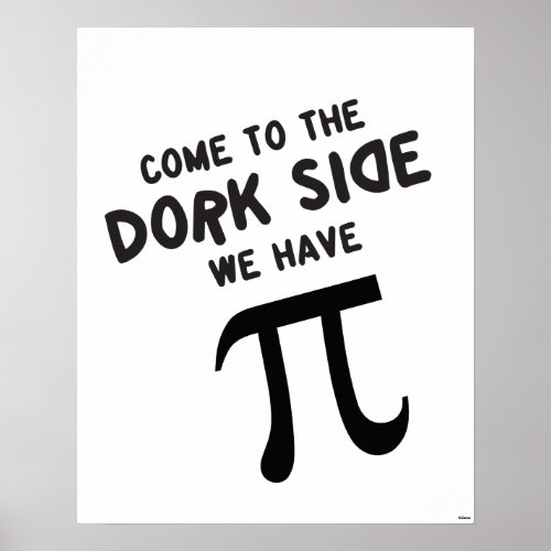 come to the dork side we have pi poster