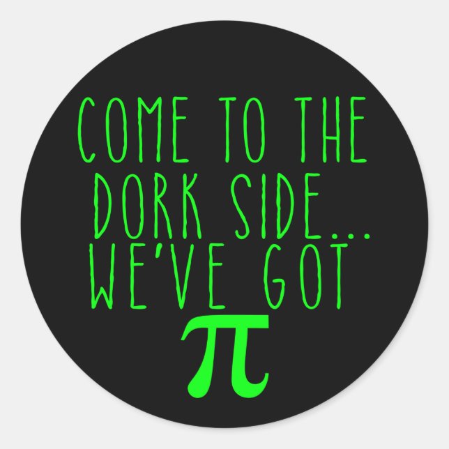 Come to the Dork Side..We've Got Pi Classic Round Sticker (Front)