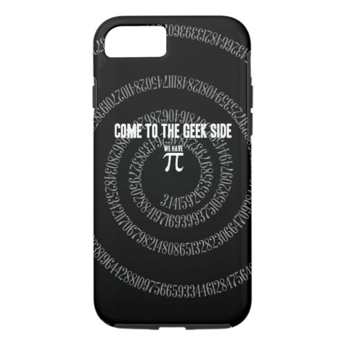 Come To The Geek Side for Pi iPhone 87 Case