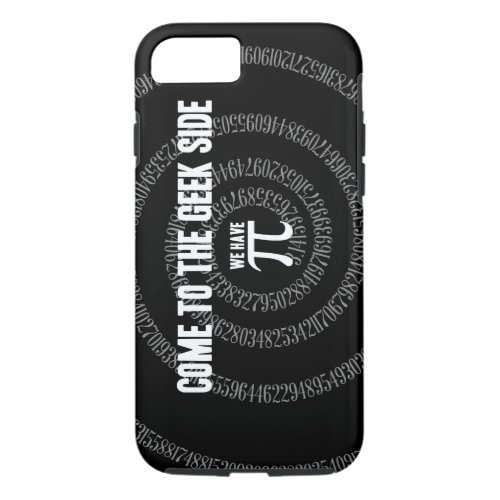 Come To The Geek Side for Pi iPhone 87 Case