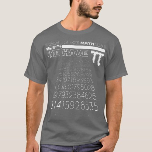 Come to the Math Side We Have Pi Funny Mathematics T_Shirt