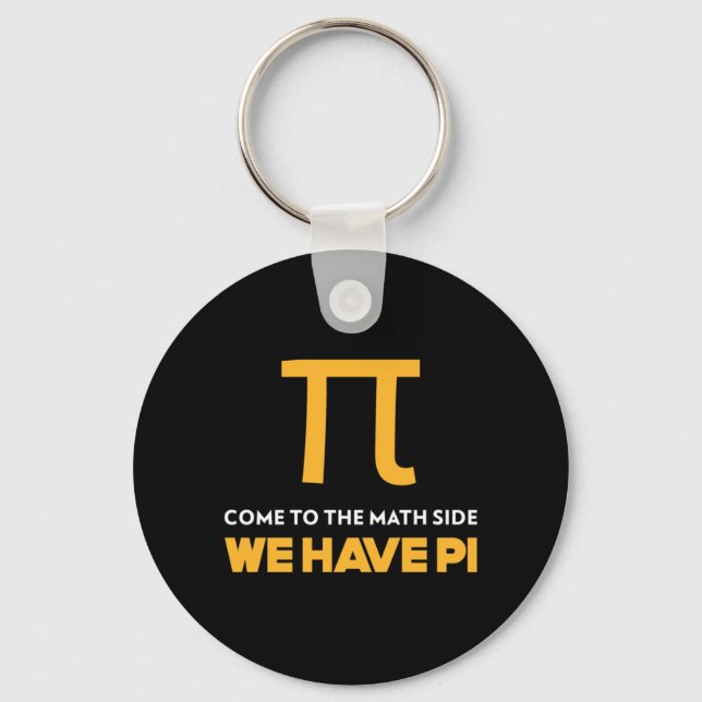 Come To The Math Side We Have Pi Keychain (Front)