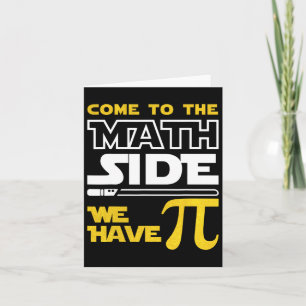 Come To The Math Side We Have Pi Math Pi Day Teach Card