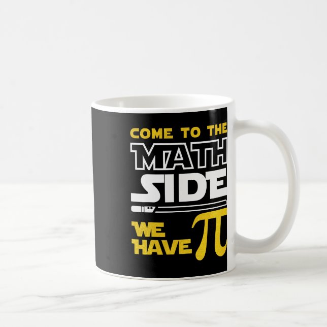 Come To The Math Side We Have Pi Math Pi Day Teach Coffee Mug (Right)