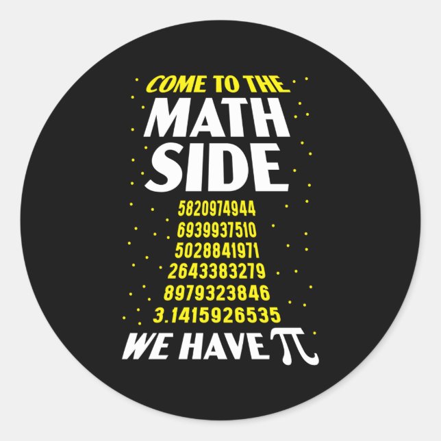 Come To The Math Side We Have Pi Math Teacher Stud Classic Round Sticker (Front)