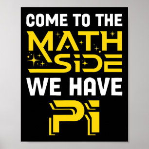 Come To The Math Side We Have Pi Mathematics Scien Poster