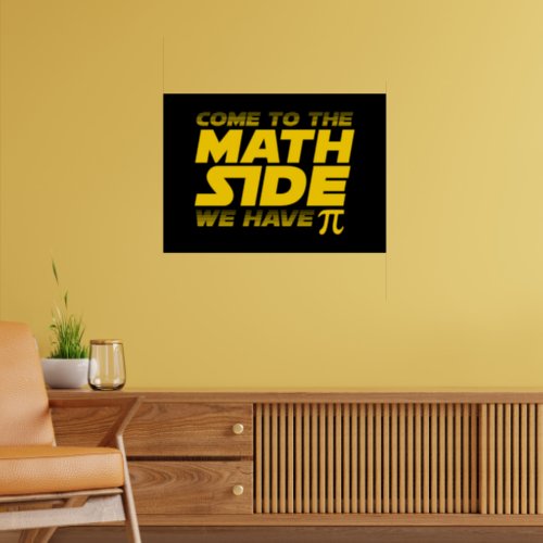 COME TO THE MATH SIDE WE HAVE PIE POSTER