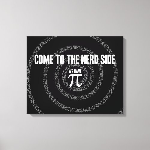 Come To The Nerd Side for Pi on Black Canvas Print