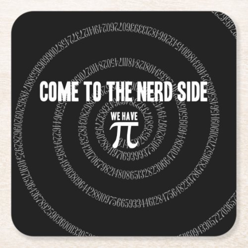 Come To The Nerd Side for Pi on Black Square Paper Coaster