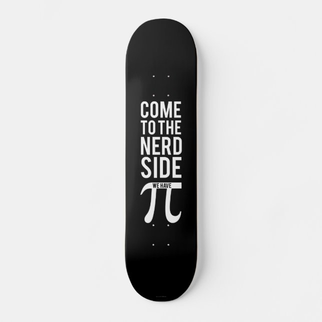 Come To The Nerd Side Skateboard Deck (Front)