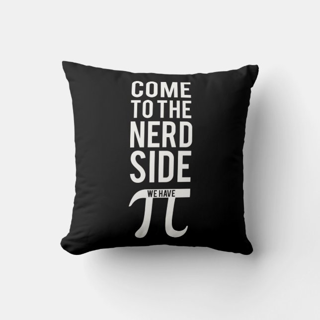 Come To The Nerd Side Throw Pillow (Front)