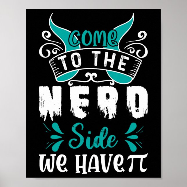 Come To The Nerd Side We Have Pi 1  Poster (Front)