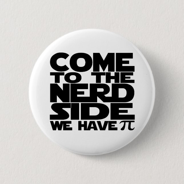 Come To The Nerd Side We Have Pi Button (Front)