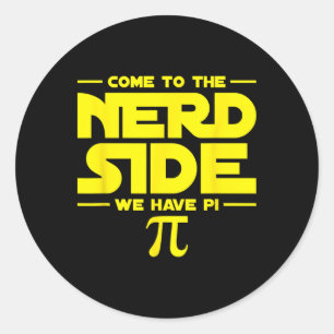 Come To The Nerd Side We Have Pi Classic Round Sticker