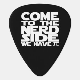 Come To The Nerd Side We Have Pi Guitar Pick