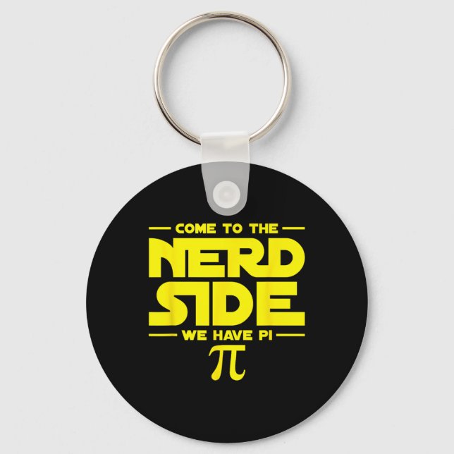 Come To The Nerd Side We Have Pi  Keychain (Front)