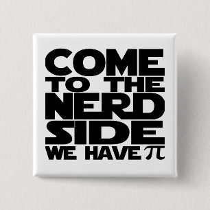 Come To The Nerd Side We Have Pi Pinback Button