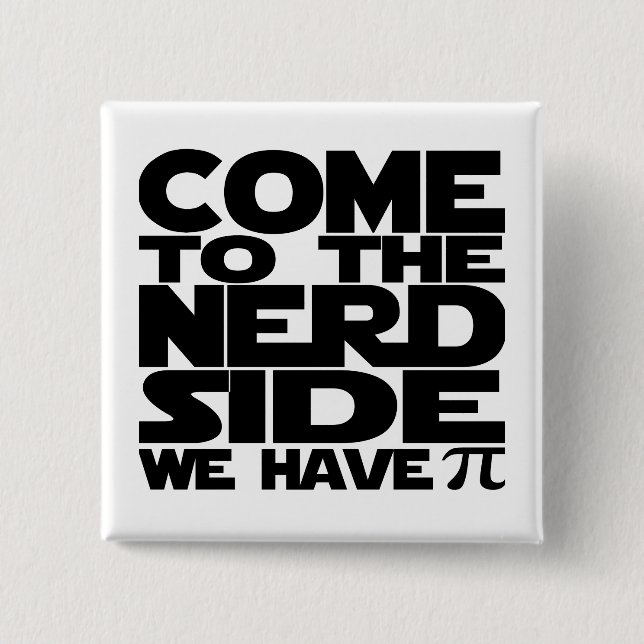 Come To The Nerd Side We Have Pi Pinback Button (Front)