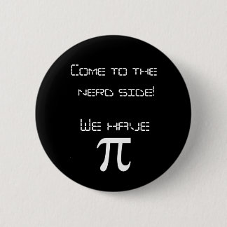 Come to the Nerd side we have pi! Pinback Button