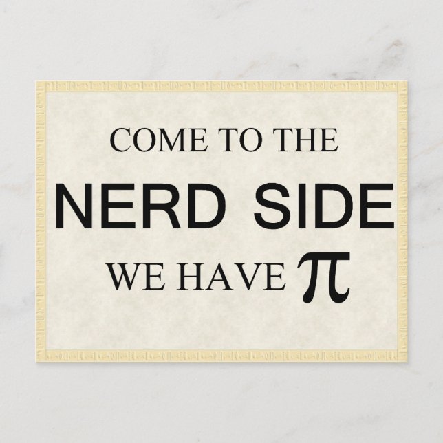 Come to the nerd side we have pi postcard (Front)