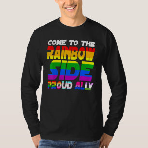 Come To The Rainbow Side Proud Ally Pride Lgbt Les T-Shirt