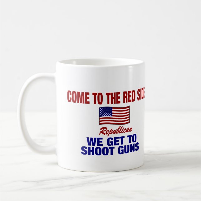 Come To The Red Side - We Get Shoot Guns ! Coffee Mug (Left)