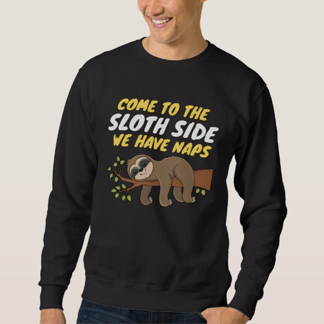 Come To The Sloth Side  Sloth Pun Sweatshirt (Front)