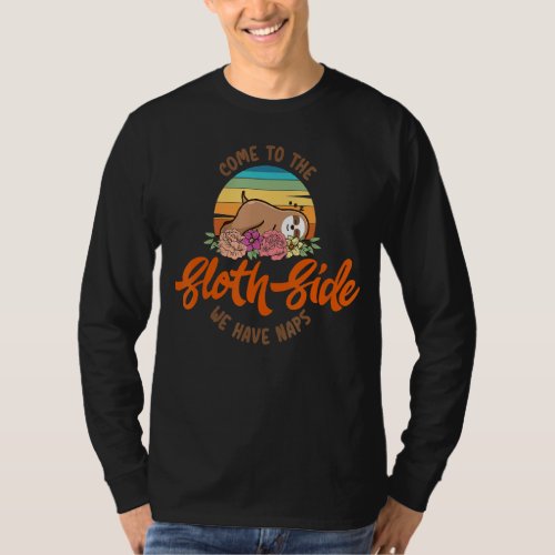Come To The Sloth Side We Have Naps Funny Reto Slo T_Shirt