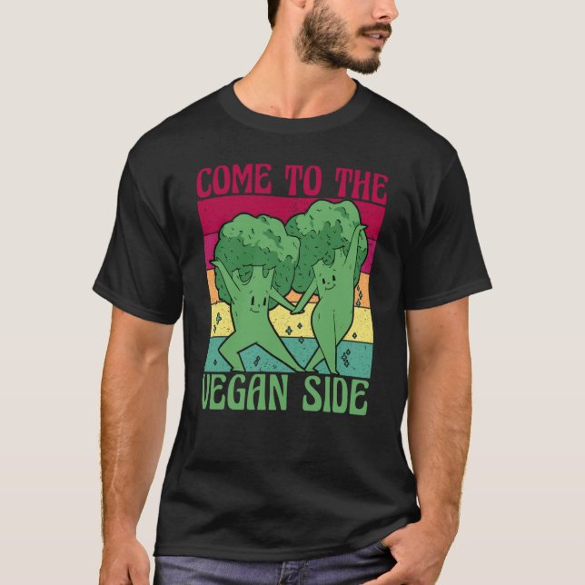 Come to the Vegan Side Vegan Vegan Saying T-Shirt (Front)
