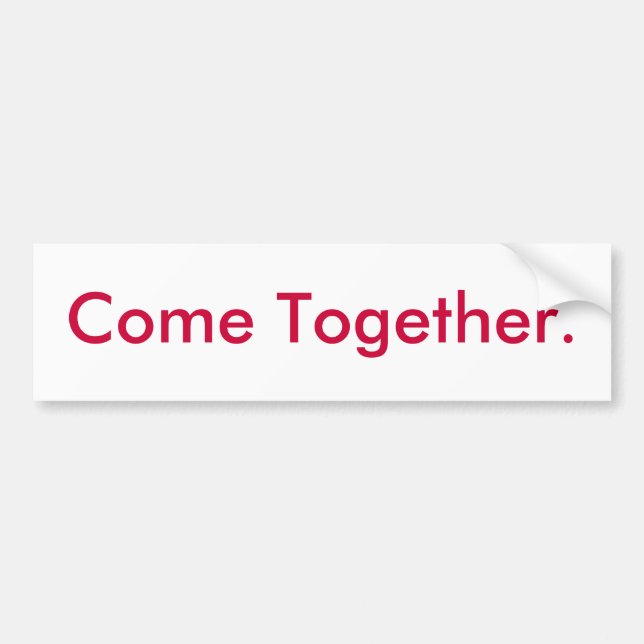 Come Together. Bumper Sticker (Front)