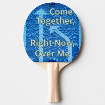Come Together Ping Pong Paddle by Dozzle at Zazzle