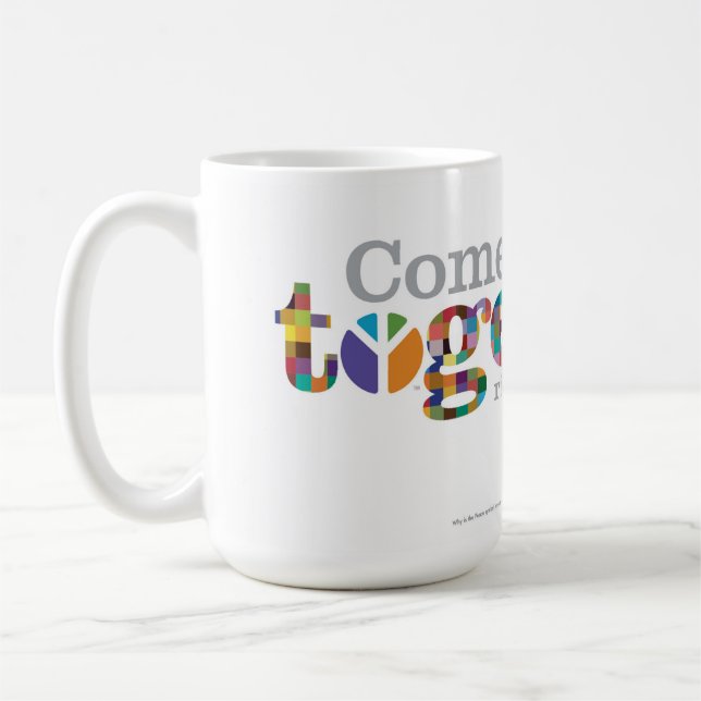 Come Together, right now over Peace. > 15oz. Coffee Mug (Left)
