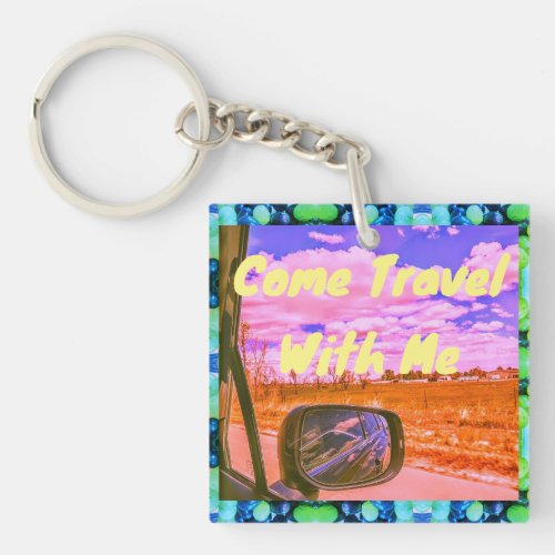 Come Travel With Me Acrylic Keychain