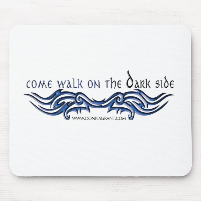 Come Walk on the DARK Side (2) Mouse Pad (Front)
