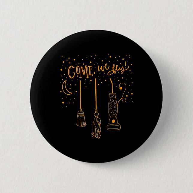 Come We Fly Fun Happy Halloween Witch Hocuss Pocus Button (Front)