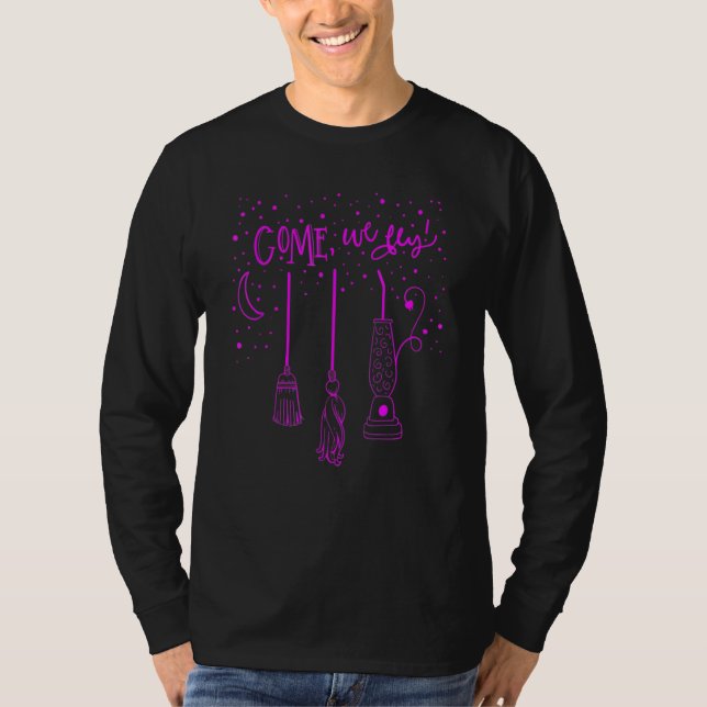 Come We Fly Funny Happy Halloween Witch Hocus Pocu T-Shirt (Front)