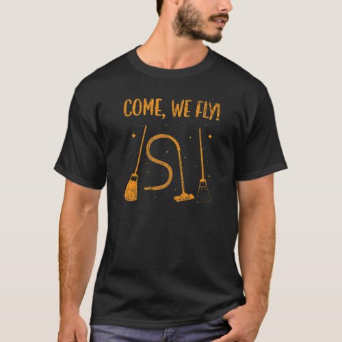Come We Fly Halloween Costume Witch Mop Broom Vacu T_Shirt