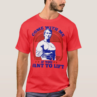 Come With Me If You Want To Lift Crewneck Sweatshi T-Shirt