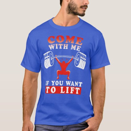 Come With Me If You Want To Lift Weight Lifting Fu T_Shirt