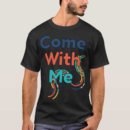 come with me T_Shirt