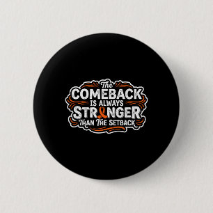 Comeback- Leukemia Cancer Awareness Supporter Button