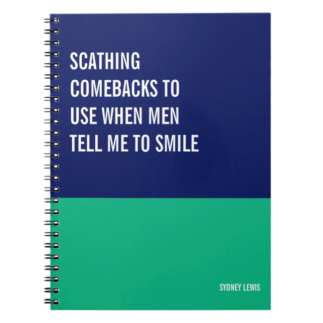 Comebacks to Use When Men Tell Me to Smile Notebook (Front)