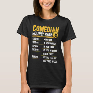 Comedian Hourly Rate  Comedian Entertainer Comedy T-Shirt