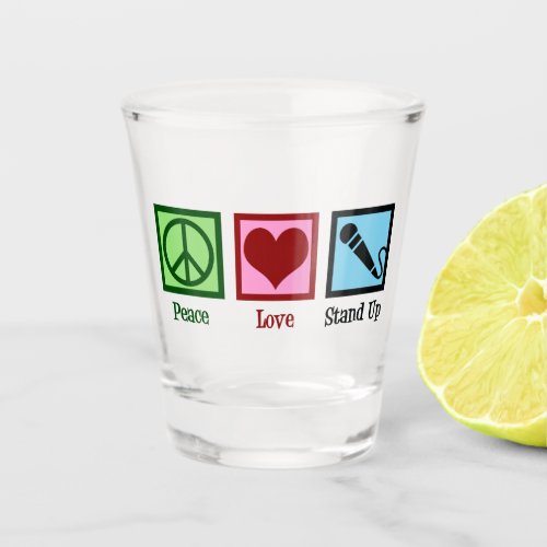 Comedian Peace Love Stand Up Comedy Club Shot Glass
