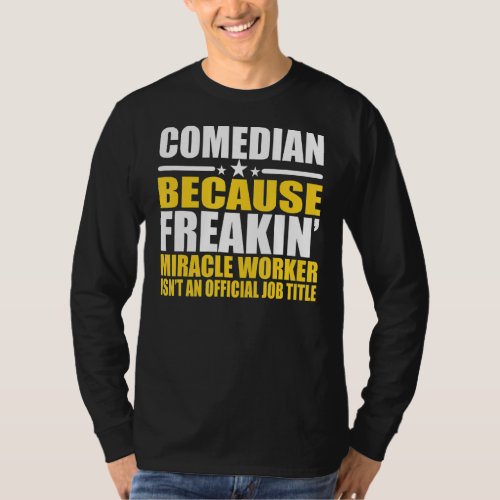 Comedians  For Coworker T_Shirt
